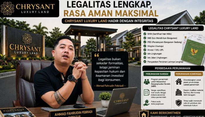 Bangun Kepercayaan Konsumen, Chrysant Luxury Land Prioritaskan Legalitas dan Transparansi